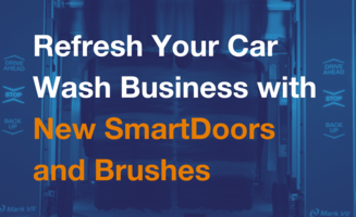 Refresh Your Car Wash Business with New SmartDoors and Brushes