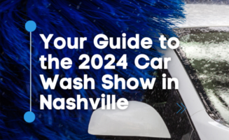 Your Guide to the 2024 Car Wash Show in Nashville